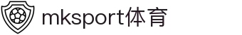 MK(体育科技有限公司)体育·官方网站
